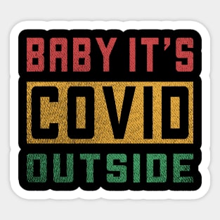 baby its covid outside Sticker